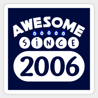 Awesome Since 2006 Magnet